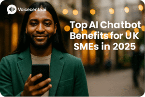 Top AI Chatbot Benefits for UK SMEs in 2025